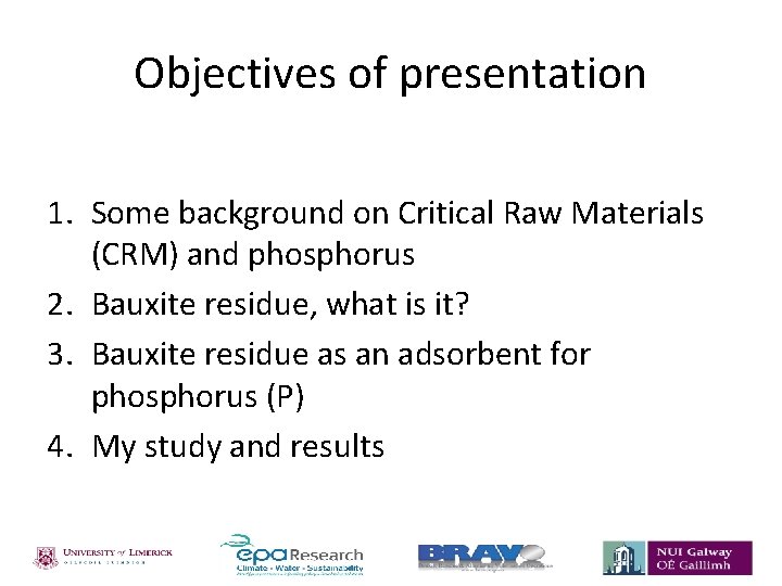 Objectives of presentation 1. Some background on Critical Raw Materials (CRM) and phosphorus 2.