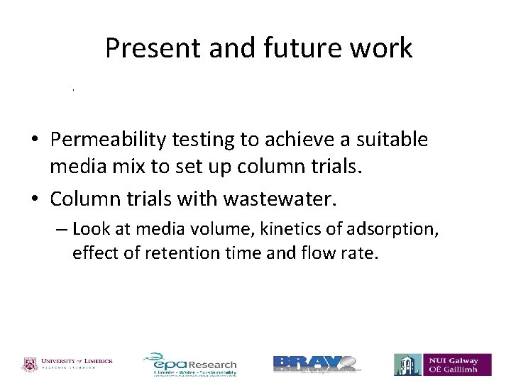  Present and future work. • Permeability testing to achieve a suitable media mix