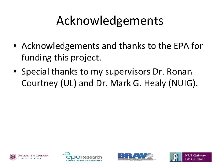 Acknowledgements • Acknowledgements and thanks to the EPA for funding this project. • Special