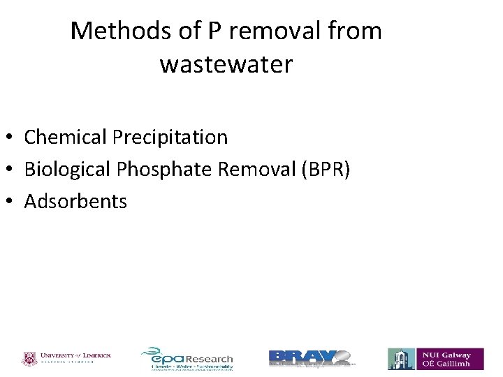 Methods of P removal from wastewater • Chemical Precipitation • Biological Phosphate Removal (BPR)