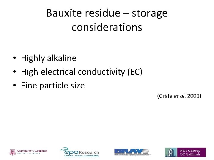 Bauxite residue – storage considerations • Highly alkaline • High electrical conductivity (EC) •