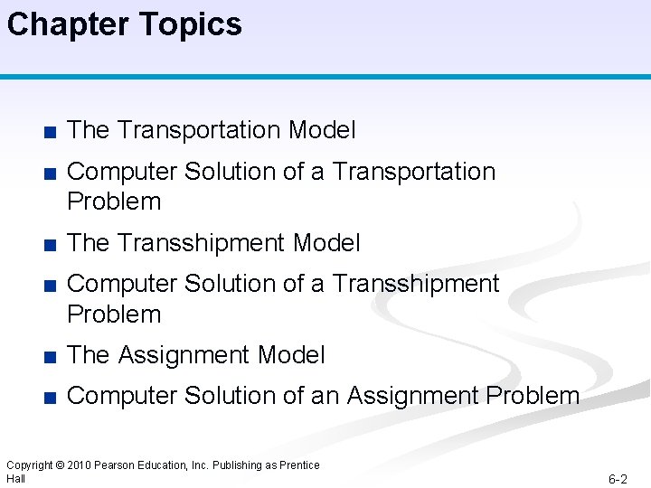 Chapter Topics ■ The Transportation Model ■ Computer Solution of a Transportation Problem ■