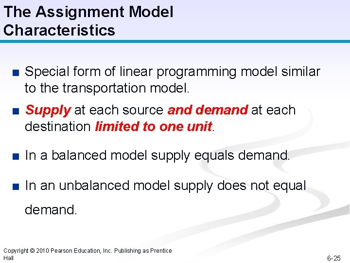 The Assignment Model Characteristics ■ Special form of linear programming model similar to the