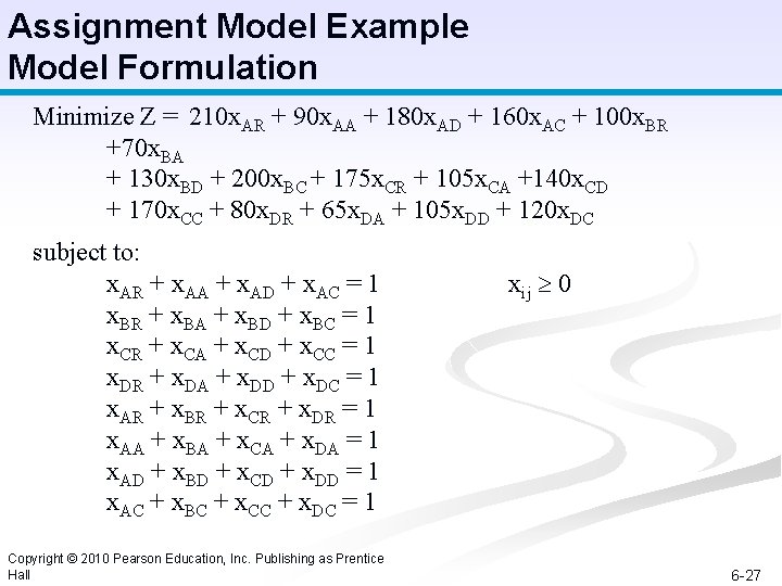 Assignment Model Example Model Formulation Minimize Z = 210 x. AR + 90 x.