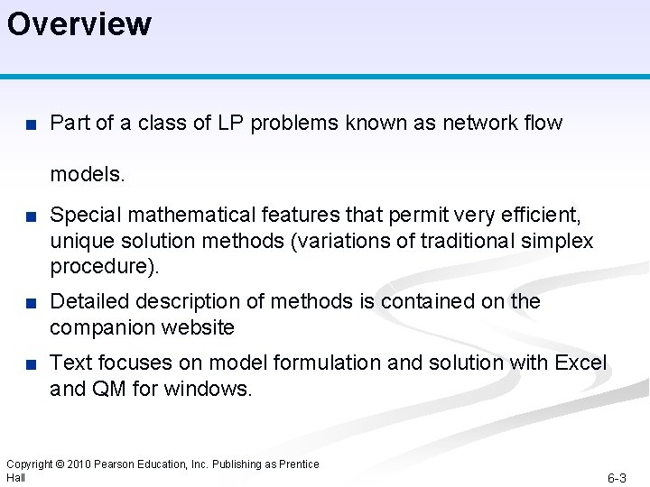 Overview ■ Part of a class of LP problems known as network flow models.