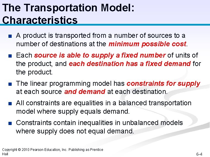 The Transportation Model: Characteristics ■ A product is transported from a number of sources