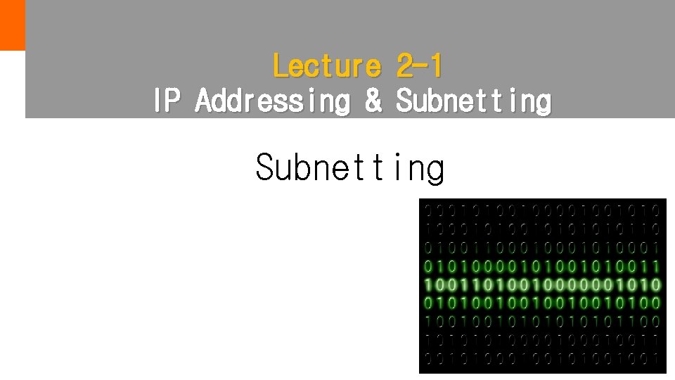 Lecture 2 -1 IP Addressing & Subnetting 