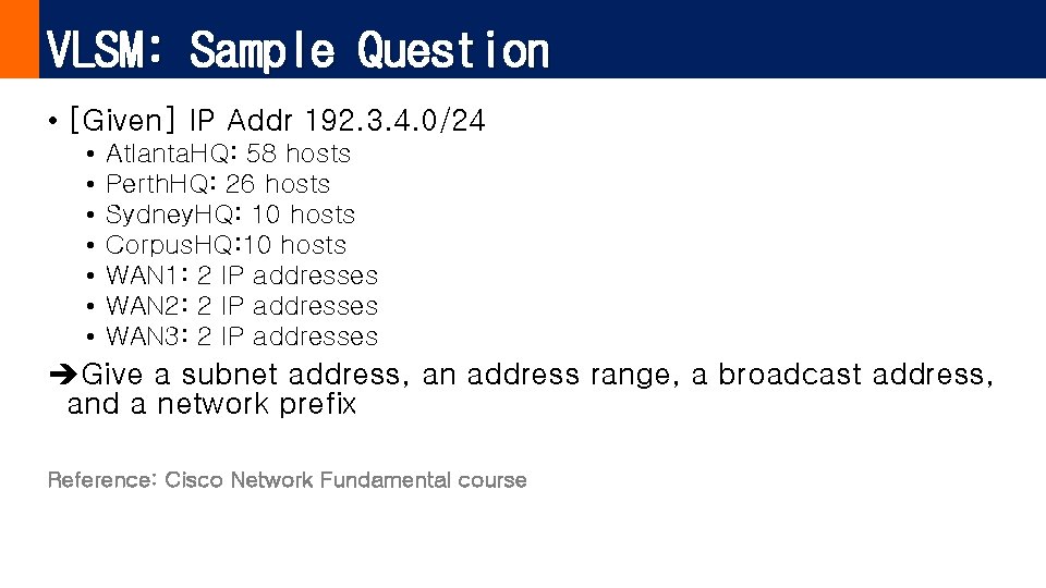 VLSM: Sample Question • [Given] IP Addr 192. 3. 4. 0/24 • • Atlanta.