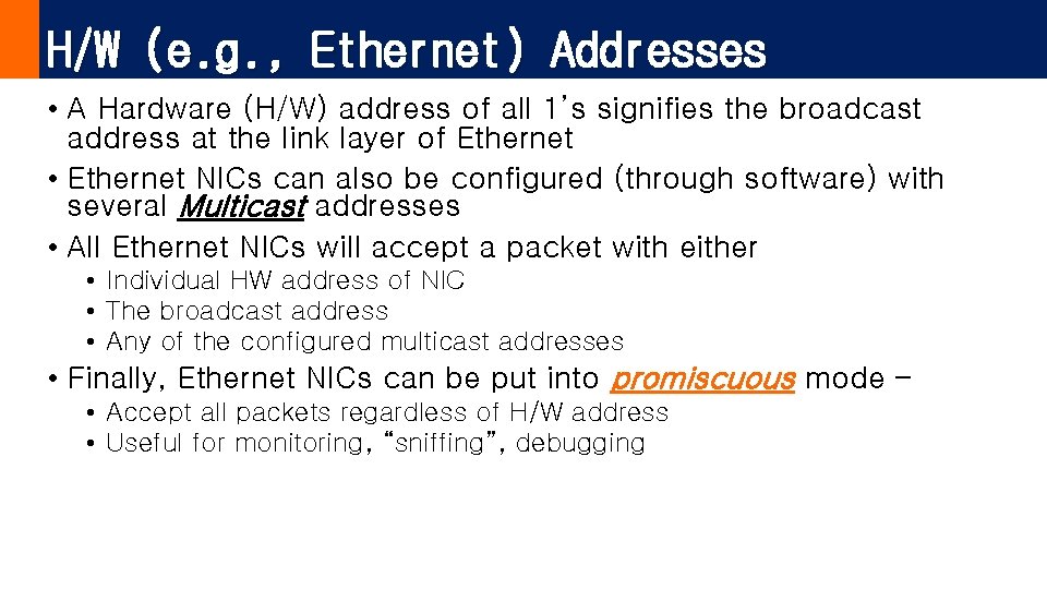 H/W (e. g. , Ethernet) Addresses • A Hardware (H/W) address of all 1’s