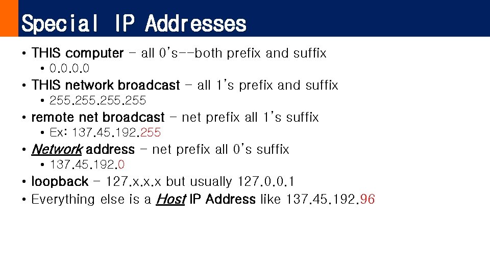 Special IP Addresses • THIS computer - all 0’s--both prefix and suffix • 0.