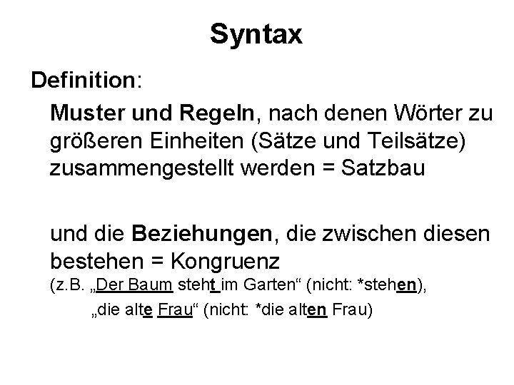 Syntax Definition: Muster und Regeln, nach denen Wörter zu größeren Einheiten (Sätze und Teilsätze)