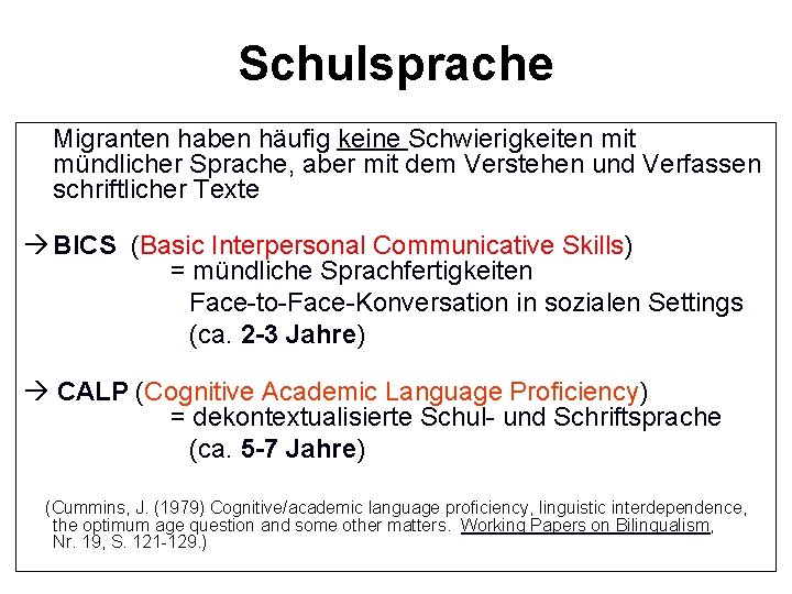 Schulsprache Migranten haben häufig keine Schwierigkeiten mit mündlicher Sprache, aber mit dem Verstehen und