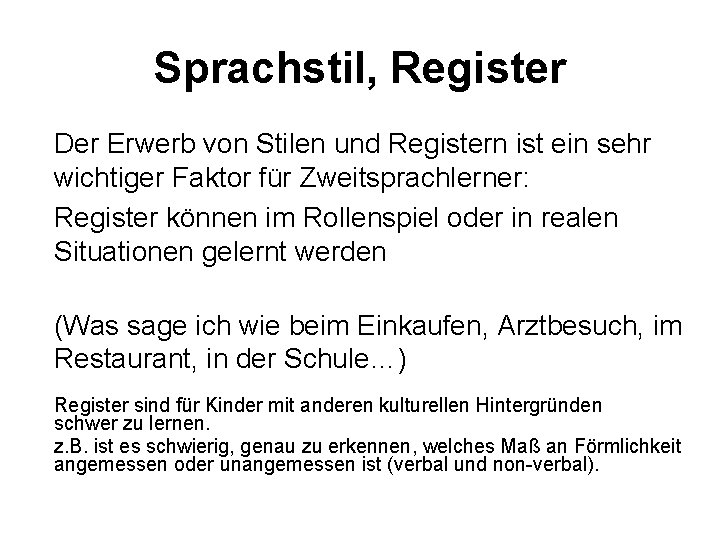 Sprachstil, Register Der Erwerb von Stilen und Registern ist ein sehr wichtiger Faktor für