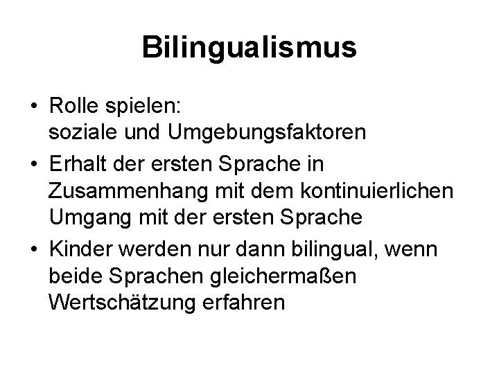Bilingualismus • Rolle spielen: soziale und Umgebungsfaktoren • Erhalt der ersten Sprache in Zusammenhang