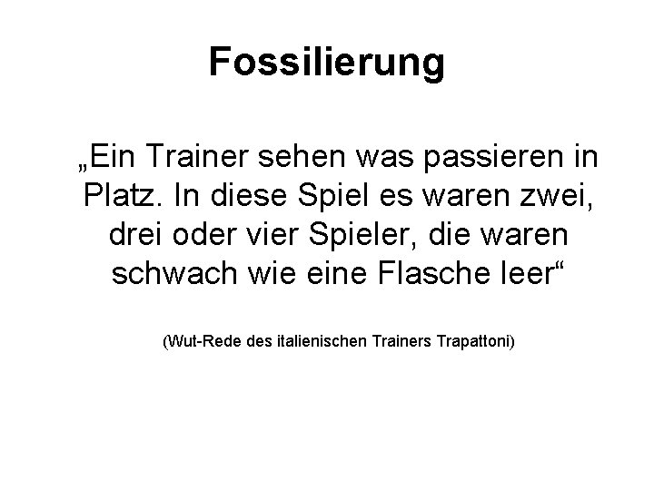 Fossilierung „Ein Trainer sehen was passieren in Platz. In diese Spiel es waren zwei,