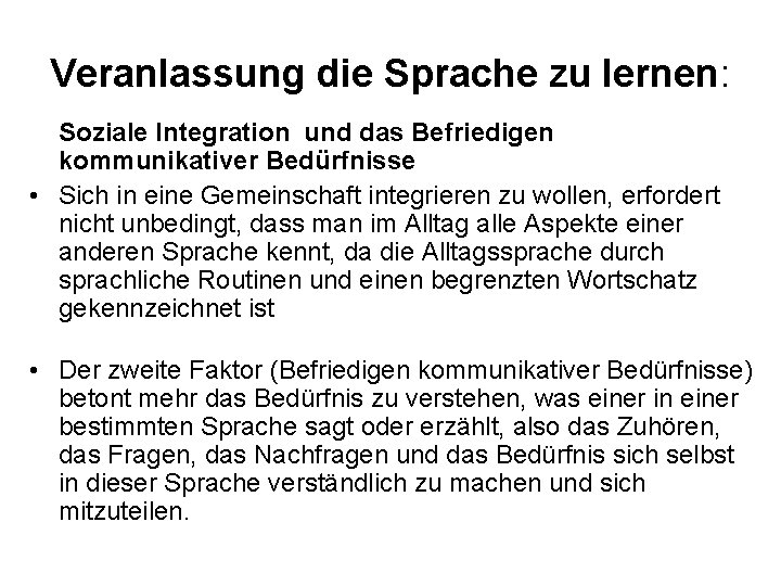 Veranlassung die Sprache zu lernen: Soziale Integration und das Befriedigen kommunikativer Bedürfnisse • Sich