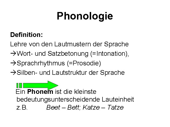 Phonologie Definition: Lehre von den Lautmustern der Sprache Wort- und Satzbetonung (=Intonation), Sprachrhythmus (=Prosodie)