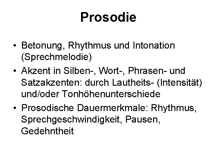 Prosodie • Betonung, Rhythmus und Intonation (Sprechmelodie) • Akzent in Silben-, Wort-, Phrasen- und