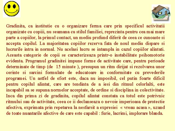 Gradinita, ca institutie cu o organizare ferma care prin specificul activitatii organizate cu copiii,