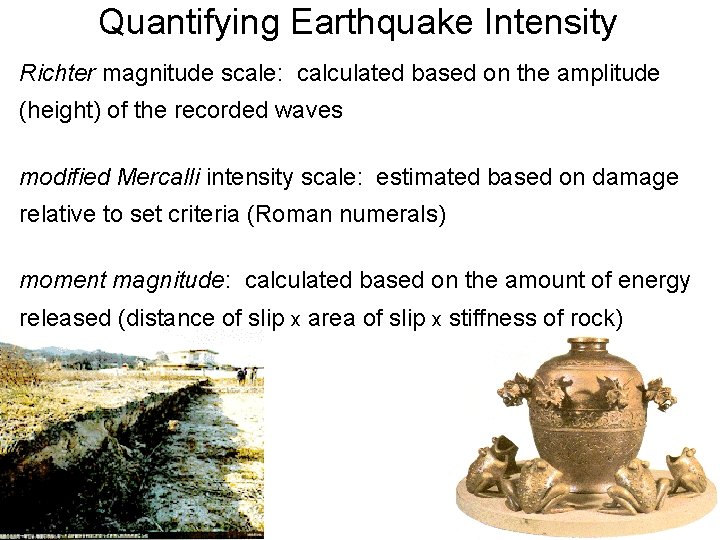 Quantifying Earthquake Intensity Richter magnitude scale: calculated based on the amplitude (height) of the