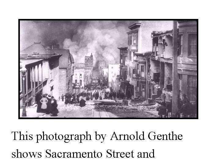 This photograph by Arnold Genthe shows Sacramento Street and 