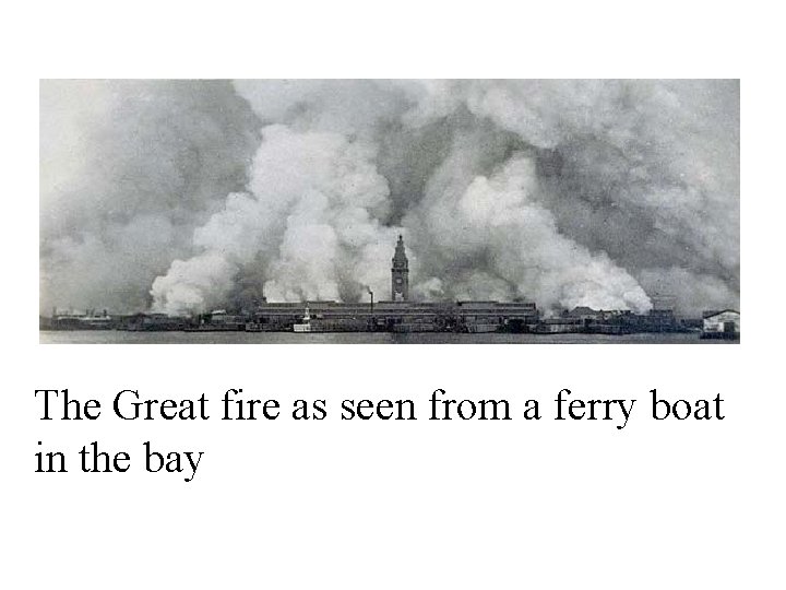 The Great fire as seen from a ferry boat in the bay 