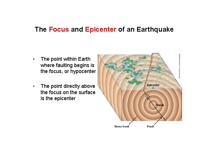 The Focus and Epicenter of an Earthquake • The point within Earth where faulting