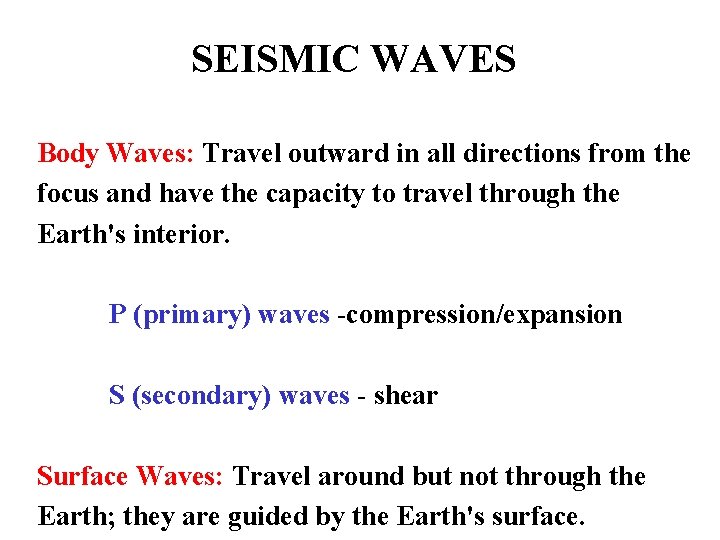 SEISMIC WAVES Body Waves: Travel outward in all directions from the focus and have