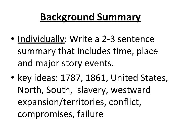 Background Summary • Individually: Write a 2 -3 sentence summary that includes time, place