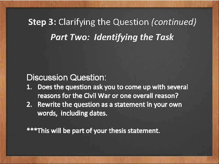 Step 3: Clarifying the Question (continued) Part Two: Identifying the Task Discussion Question: 1.