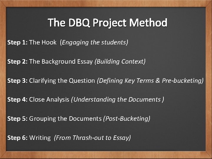 The DBQ Project Method Step 1: The Hook (Engaging the students) Step 2: The