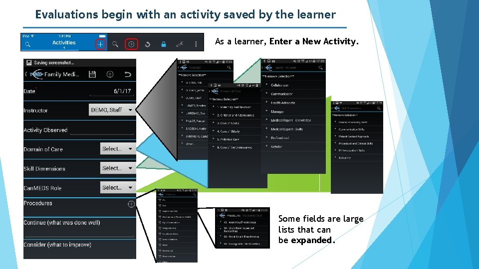 Evaluations begin with an activity saved by the learner As a learner, Enter a