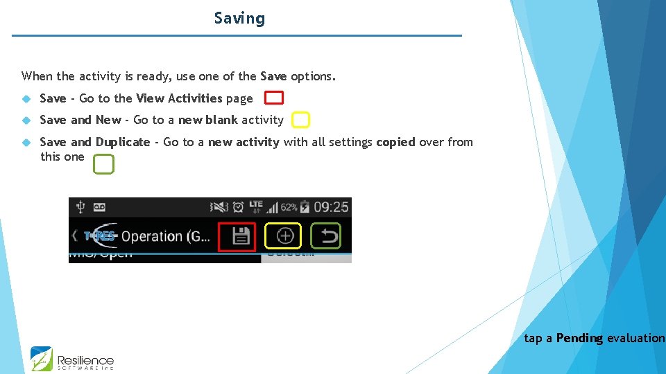 Saving When the activity is ready, use one of the Save options. Save -