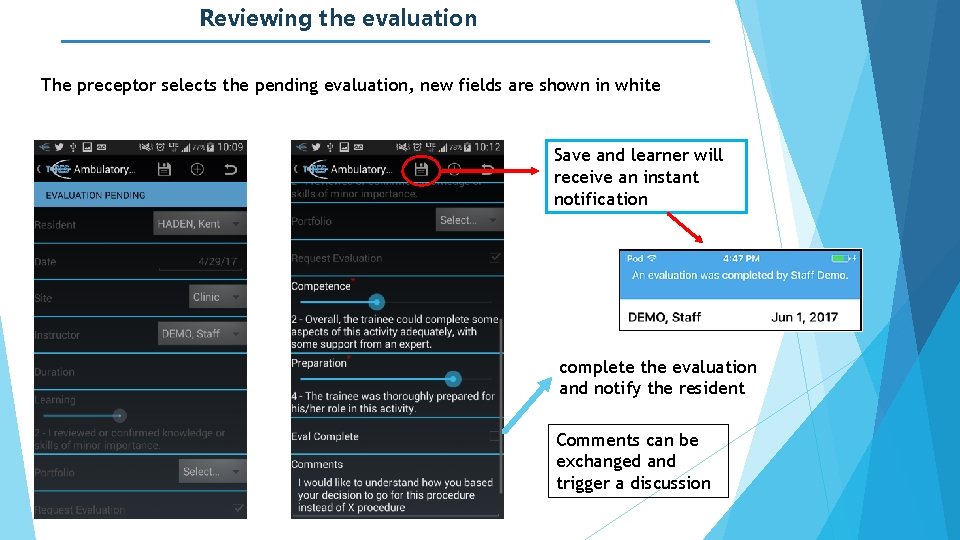 Reviewing the evaluation The preceptor selects the pending evaluation, new fields are shown in