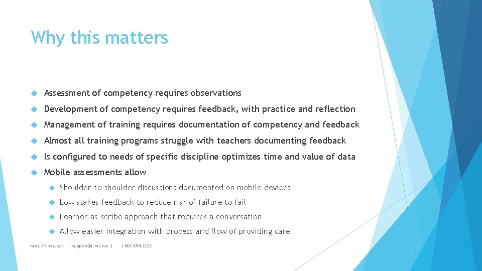 Why this matters Assessment of competency requires observations Development of competency requires feedback, with