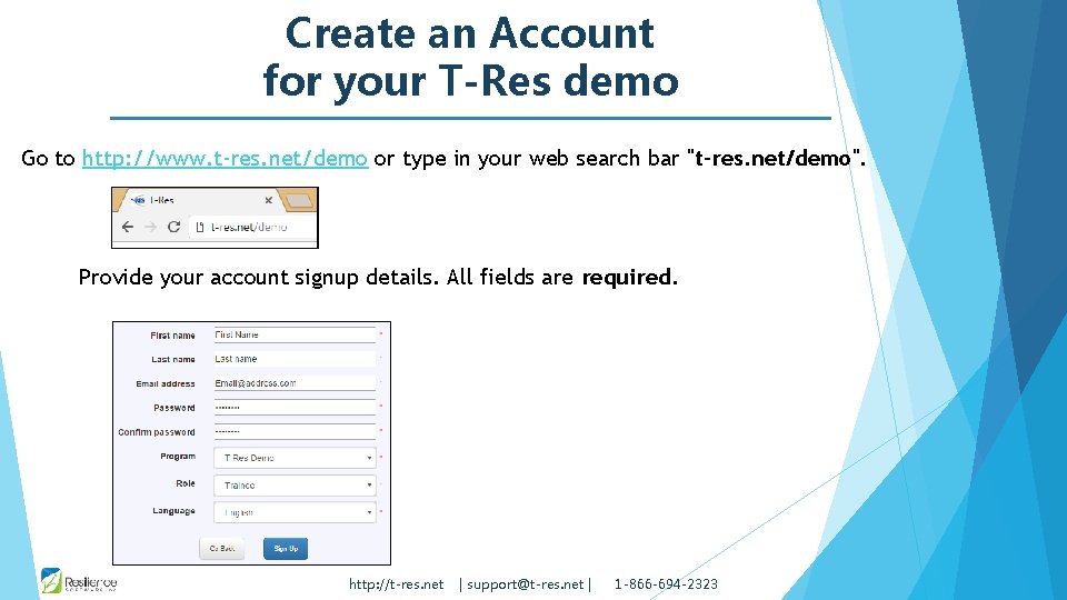 Create an Account for your T-Res demo Go to http: //www. t-res. net/demo or