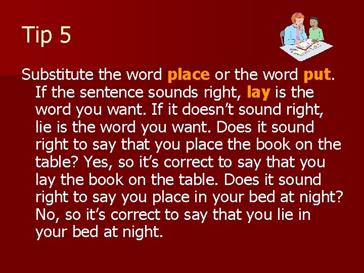 Tip 5 Substitute the word place or the word put. If the sentence sounds