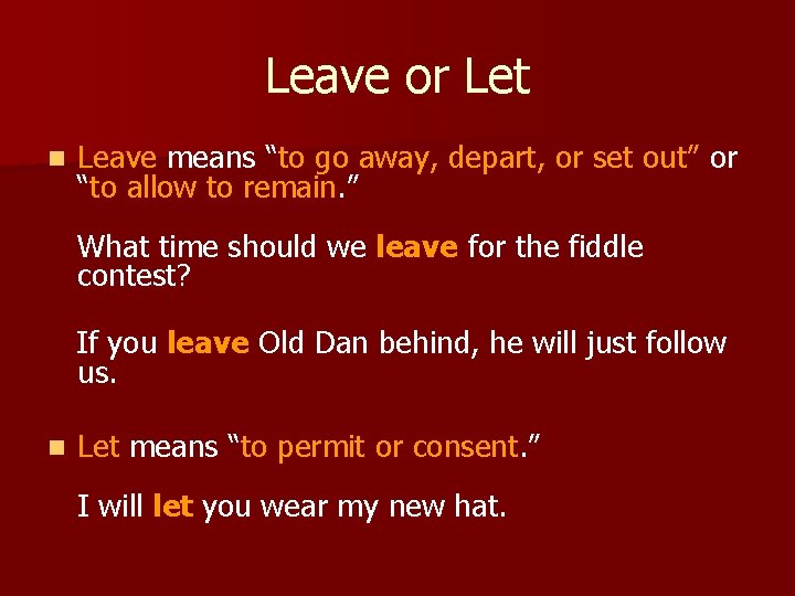 Leave or Let n Leave means “to go away, depart, or set out” or