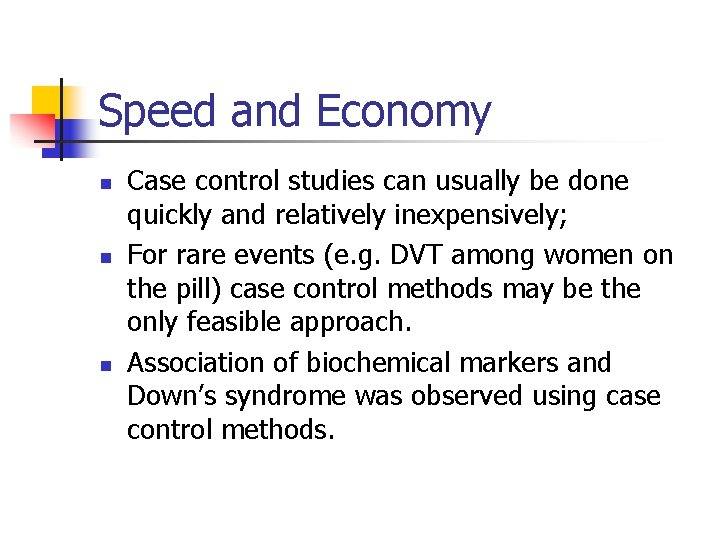 Speed and Economy n n n Case control studies can usually be done quickly