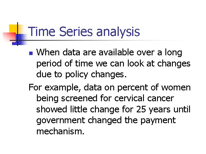 Time Series analysis When data are available over a long period of time we