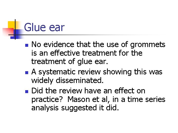Glue ear n n n No evidence that the use of grommets is an