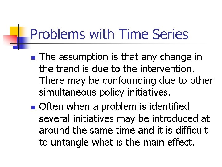 Problems with Time Series n n The assumption is that any change in the