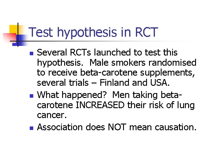 Test hypothesis in RCT n n n Several RCTs launched to test this hypothesis.