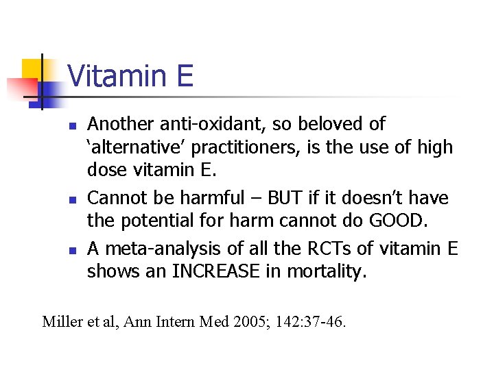Vitamin E n n n Another anti-oxidant, so beloved of ‘alternative’ practitioners, is the