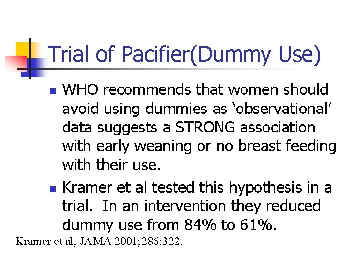 Trial of Pacifier(Dummy Use) n n WHO recommends that women should avoid using dummies