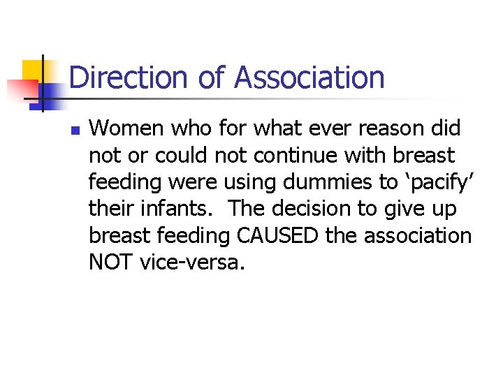 Direction of Association n Women who for what ever reason did not or could