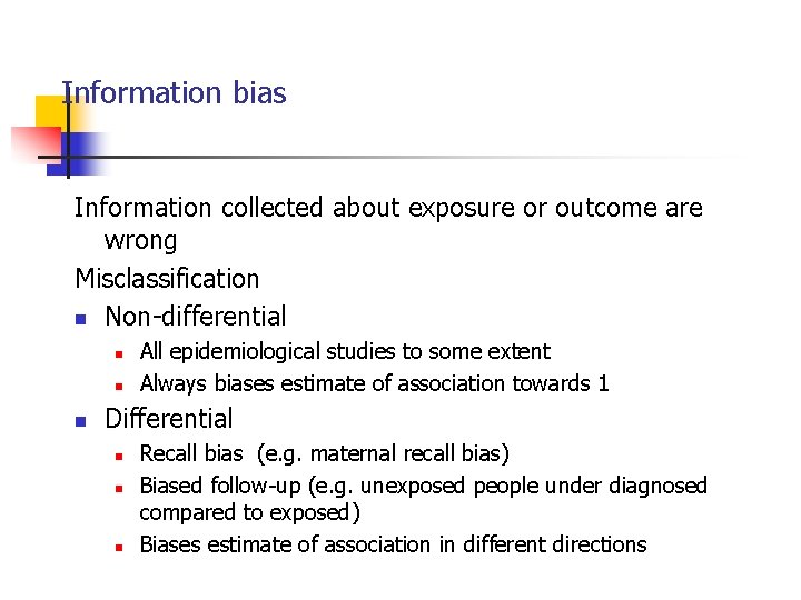 Information bias Information collected about exposure or outcome are wrong Misclassification n Non-differential n