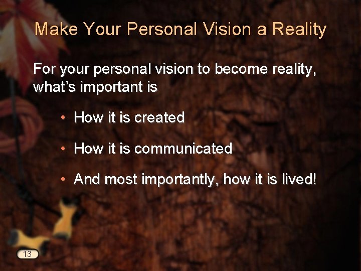Make Your Personal Vision a Reality For your personal vision to become reality, what’s