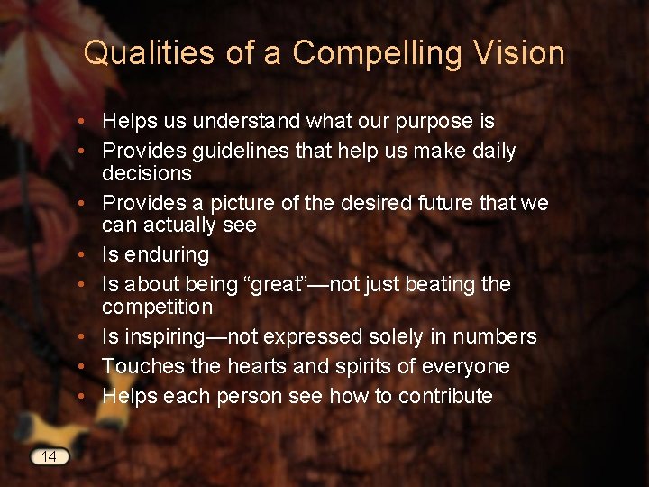 Qualities of a Compelling Vision • Helps us understand what our purpose is •