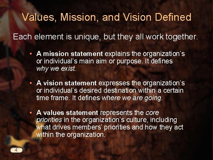 Values, Mission, and Vision Defined Each element is unique, but they all work together.